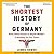 The Shortest History of Germany: From Julius Caesar to Angela Merkel -- A Retelling for Our Times