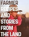 Farmer: Recipes And Stories From The Land