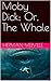 Moby Dick; Or, The Whale