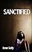 Sanctified (Sanctity...A story of friendship and family!)