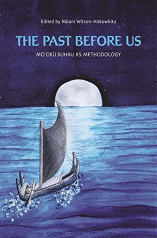 The Past before Us: Moʻokūʻauhau as Methodology (Kindle Edition)