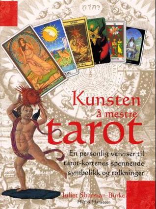 Kunsten å mestre tarot: en personlig veiviser til tarot-kortenes spennende symbolikk og tolkninger