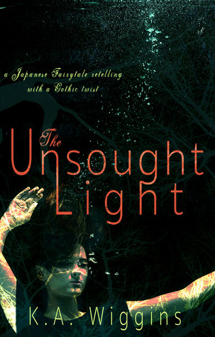 The Unsought Light: A Japanese Fairytale Retelling with a Gothic Twist (Kindle Edition)