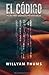El Código: y las Tres Grandezas Virtuales (Spanish Edition)