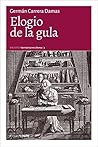 Elogio de la gula: Glosas sobre apetitos y satisfacciones (Biblioteca Germán Carrera Damas nº 3) (Spanish Edition)
