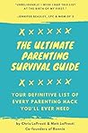 The Ultimate Parenting Survival Guide: Your Definitive List of Every Parenting Hack You'll Ever Need