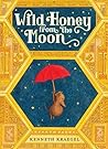 Wild Honey from the Moon by Kenneth Kraegel