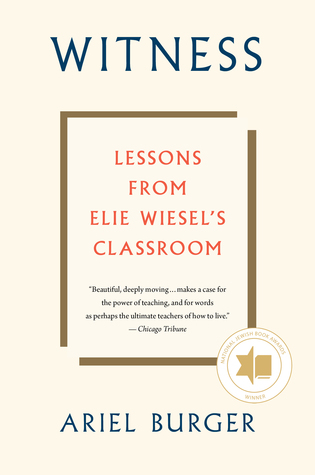Witness: Lessons from Elie Wiesel's Classroom – A National Jewish Book Award Winner in the Vein of Tuesdays with Morrie