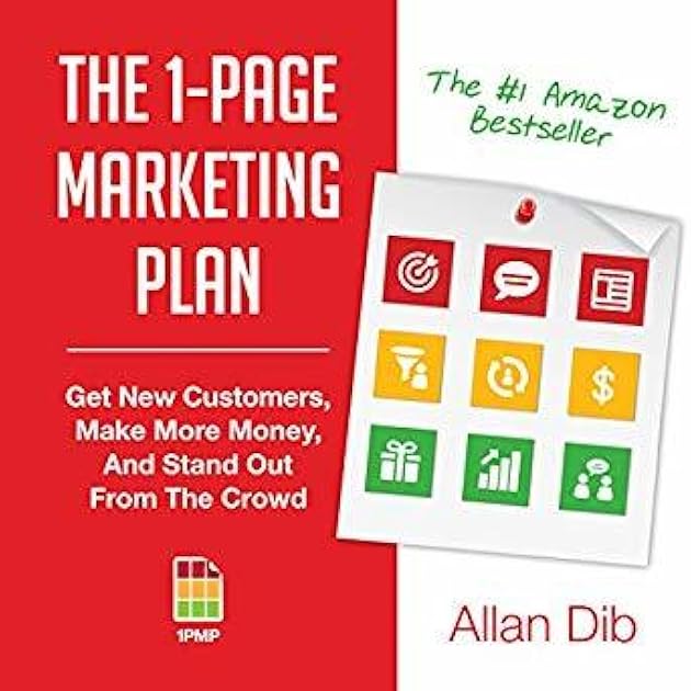 The 1-Page Marketing Plan: Get New Customers, Make More Money, And Stand out From The Crowd