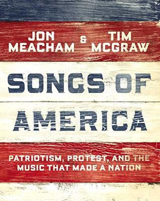 Songs of America: Patriotism, Protest, and the Music That Made a Nation (Kindle Edition)