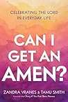 Can I Get an Amen? Celebrating the Lord in Everyday Life Can I Get an Amen? Celebrating the Lord in Everyday Life
