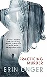 Practicing Murder by Erin Unger