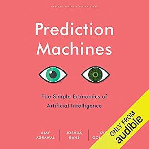 Prediction Machines: The Simple Economics of Artificial Intelligence