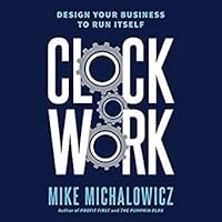 Clockwork: Design Your Business to Run Itself