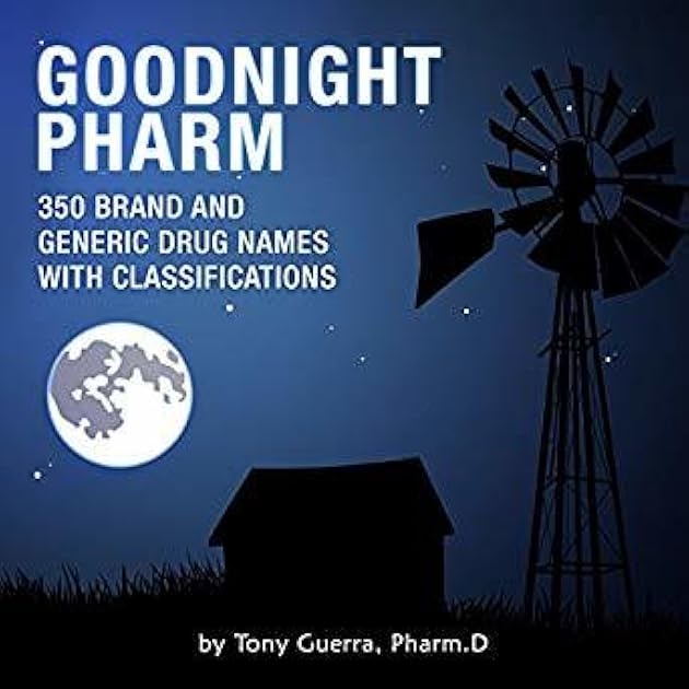 Goodnight Pharm: 350 Brand and Generic Drug Names with Classifications