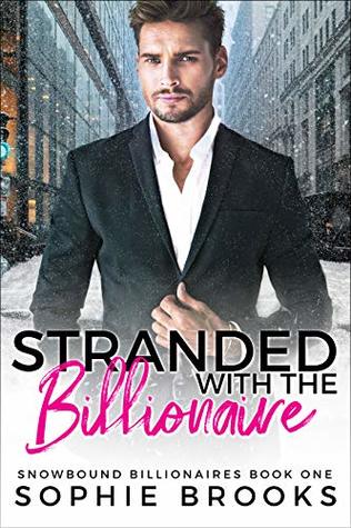 Stranded with the Billionaire (Snowbound Billionaires #1)