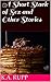 A Short Stack of Sex and Other Stories by K.A. Rupp