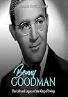 Benny Goodman: The Life and Legacy of the King of Swing Book cover for Benny Goodman: The Life and Legacy of the King of Swing
