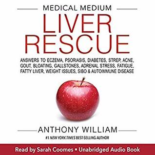 pdf download Medical Medium Liver Rescue: Answers to Eczema, Psoriasis, Diabetes, Strep, Acne, Gout, Bloating, Gallstones, Adrenal Stress, Fatigue, Fatty Liver, Weight Issues, SIBO & Autoimmune Disease