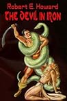 The Devil in Iron by Robert E. Howard