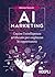 AI marketing. Capire l'intelligenza artificiale per coglierne le opportunità
