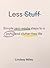 Less Stuff: Simple Zero-Waste Steps To A Joyful And Clutter-Free Life