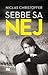 Sebbe sa nej by Niclas Christoffer Sebbe sa nej by Niclas Christoffer