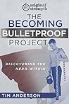 The Becoming Bulletproof Project: Discovering the Hero Within