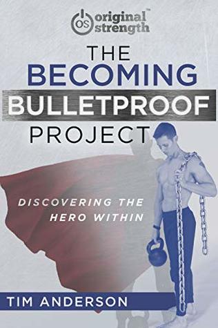 The Becoming Bulletproof Project: Discovering the Hero Within (Kindle Edition)