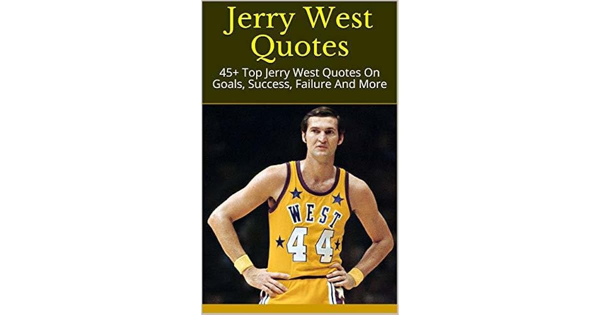 Jerry West Quotes 45 Top Jerry West Quotes On Goals Success