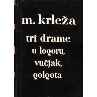 Tri drame: U logoru, Vučjak, Golgota (Hardcover)