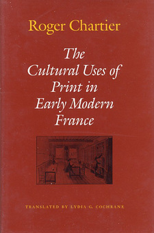 The Cultural Uses of Print in Early Modern France (Princeton Legacy Library)