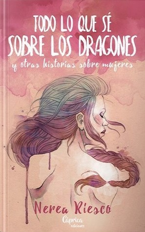 Todo lo que sé sobre los dragones y otras historias sobre mujeres