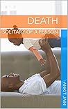 DEATH: SOLITARY OF A PERSON
