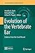 Evolution of the Vertebrate Ear: Evidence from the Fossil Record (Springer Handbook of Auditory Research, 59)
