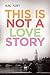 This is Not a Love Story by Suki Fleet