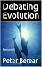 Debating Evolution by Peter Berean