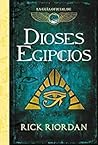 Dioses egipcios by Rick Riordan