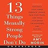 13 Things Mentally Strong People Don't Do by Amy Morin