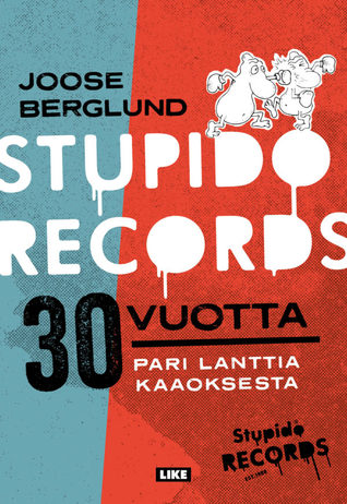Stupido Records 30 vuotta – Pari lanttia kaaoksesta