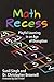 Math Recess: Playful Learning in an Age of Disruption