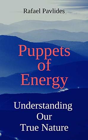 Puppets of Energy: Understanding Our True Nature