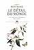 Le détail du monde (French Edition)