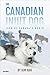 The Canadian Inuit Dog: Ico...