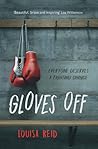 Gloves Off by Louisa  Reid