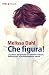Che figura!: La scienza del...