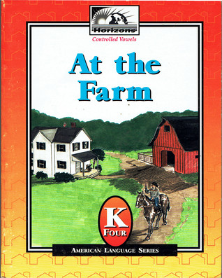 Horizons Kindergarten Reader: (K4) At the Farm (American Language Series)