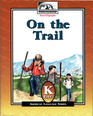 Horizons Kindergarten Reader: (K5) On the Trail (American Language Series)
