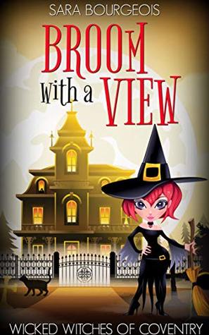 Broom with a View (Wicked Witches of Coventry #3)