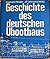 Geschichte des deutschen Ubootbaus by Eberhard Rössler